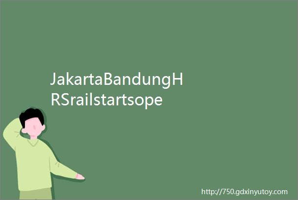 JakartaBandungHRSrailstartsoperation